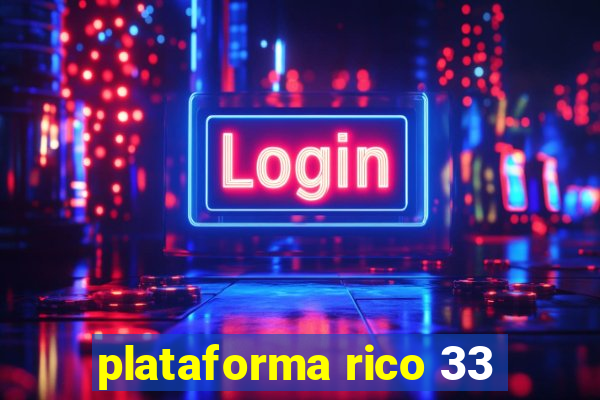 plataforma rico 33